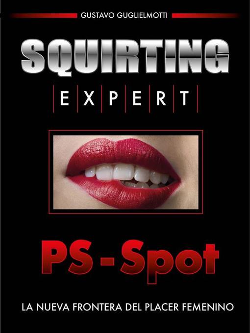 Title details for Squirting Expert--PS Spot by Gustavo Guglielmotti - Available